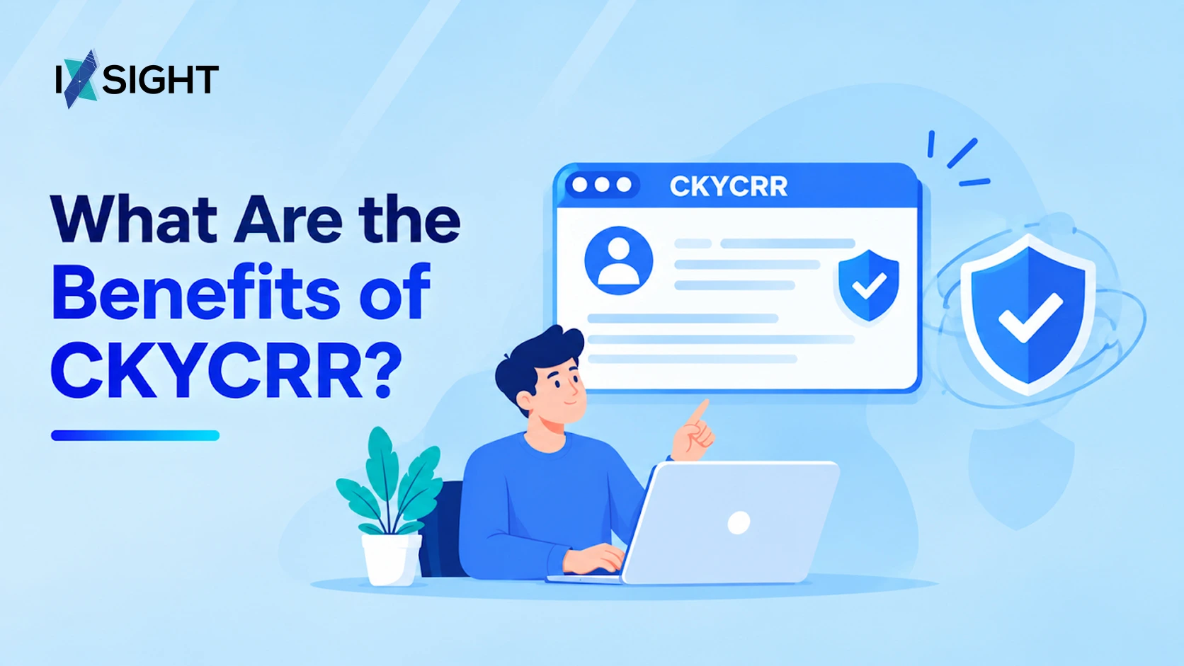 What Are the Benefits of CKYCRR?