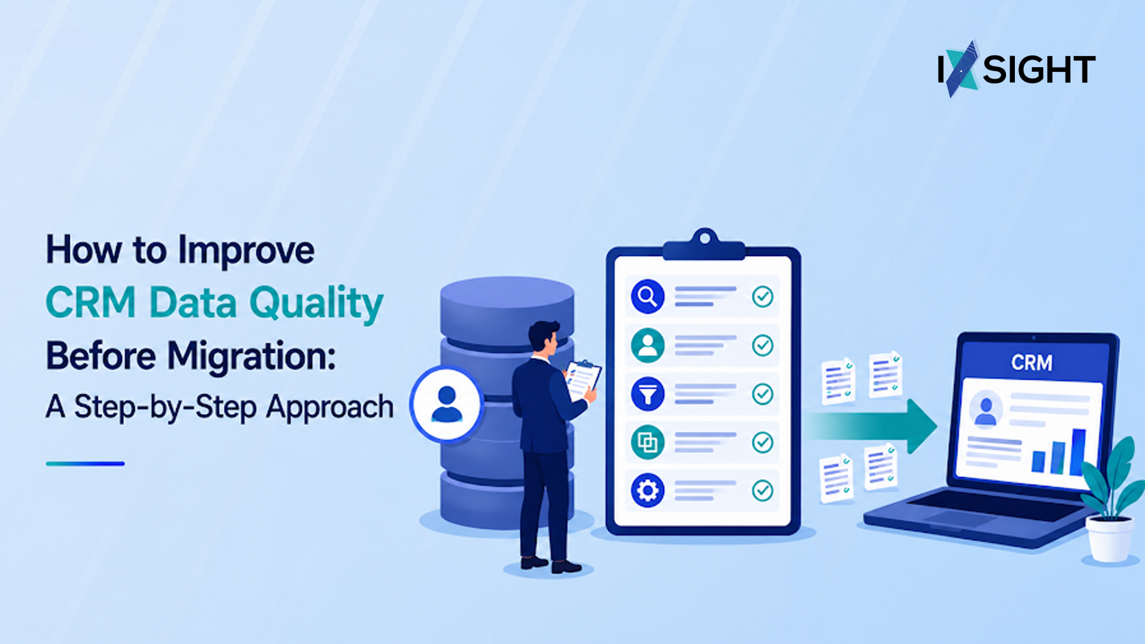 How to Improve CRM Data Quality Before Migration: A Step-by-Step Approach